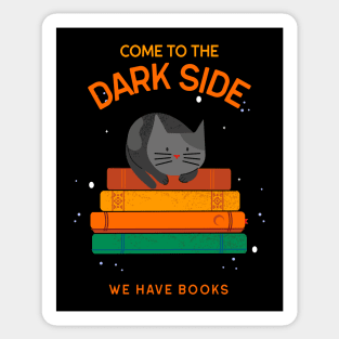 Come to the Dark Side, We Have Books Sticker